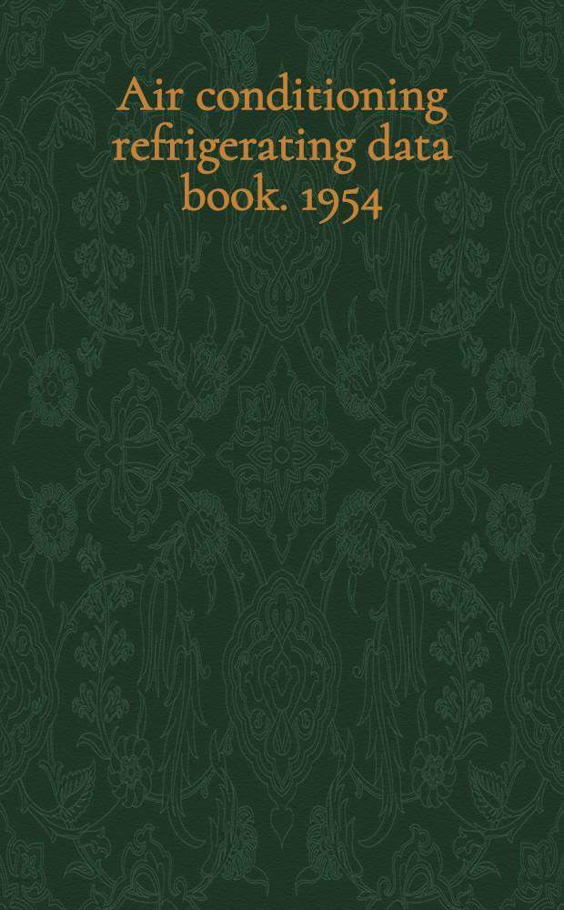 Air conditioning refrigerating data book. 1954/1955 : Applications volume