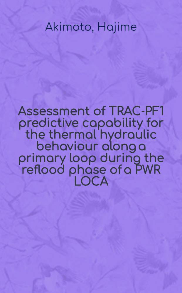 Assessment of TRAC-PF1 predictive capability for the thermal hydraulic behaviour along a primary loop during the reflood phase of a PWR LOCA