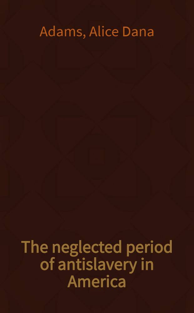 The neglected period of antislavery in America (1808-1831)
