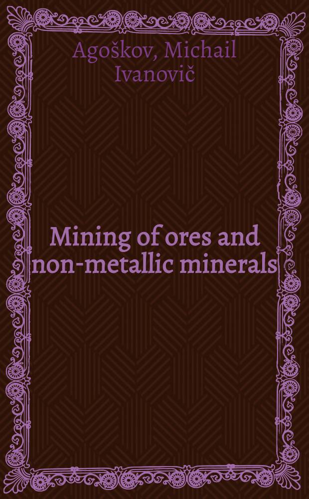 Mining of ores and non-metallic minerals