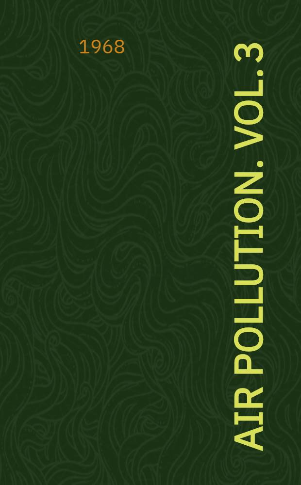 Air pollution. Vol. 3 : Sources of air pollution and their control