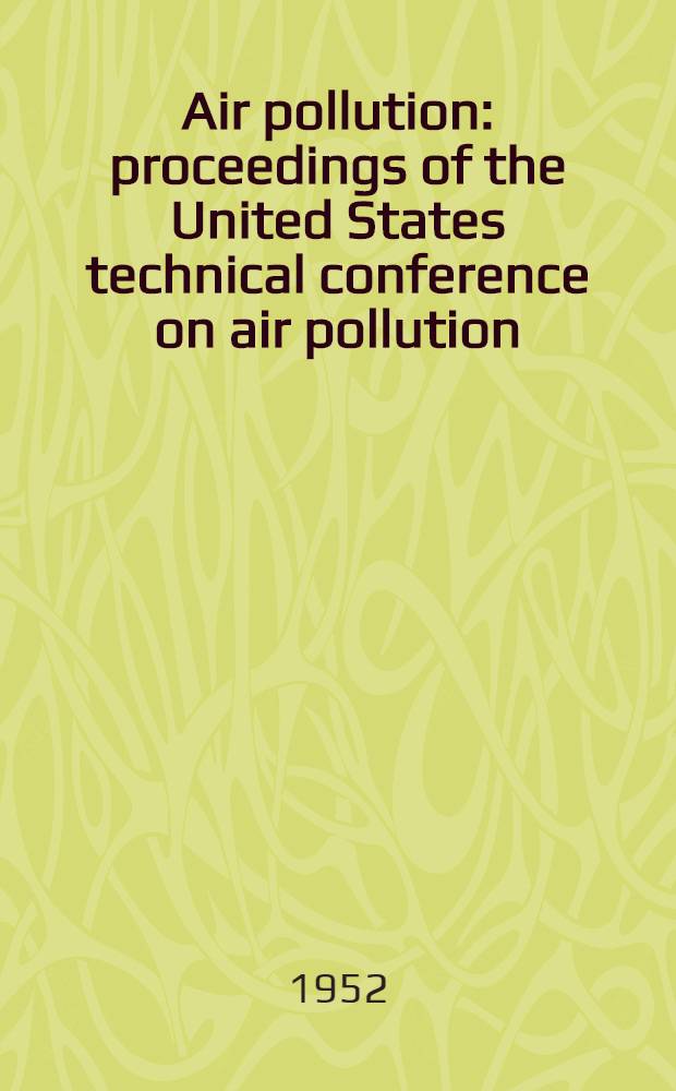Air pollution : proceedings of the United States technical conference on air pollution
