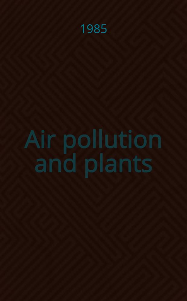 Air pollution and plants : proceedings of the 2nd Europ. conf. on chemistry a. the environment, May 21-24, 1984, Lindau, Federal Rep. of Germany
