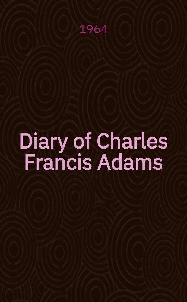 Diary of Charles Francis Adams