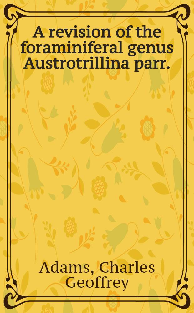 A revision of the foraminiferal genus Austrotrillina parr.