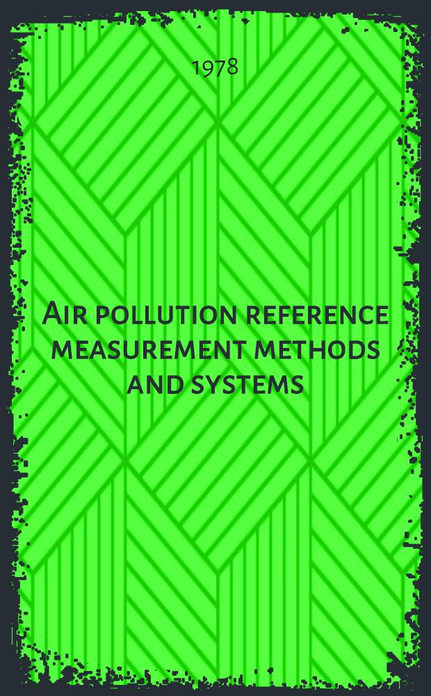 Air pollution reference measurement methods and systems : Proceedings of the International workshop, Bilthoven, December 12-16, 1977, organised by the National institute of public health, Bilthoven, the Netherlands