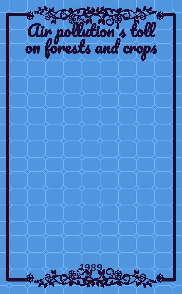 Air pollution's toll on forests and crops