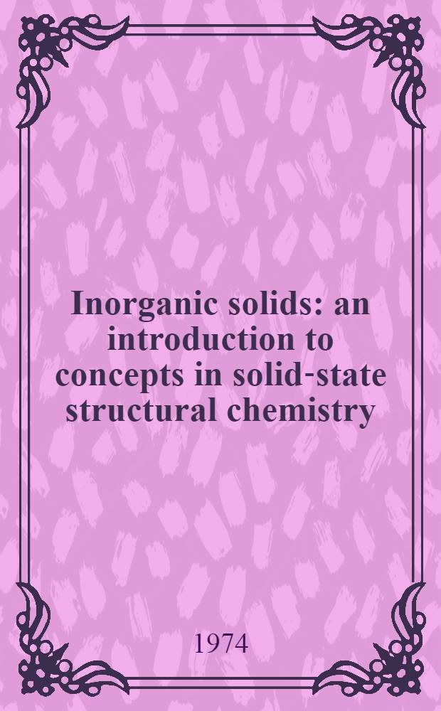 Inorganic solids : an introduction to concepts in solid-state structural chemistry