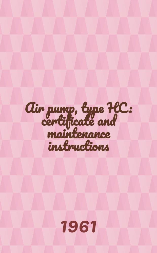 Air pump, type HC : certificate and maintenance instructions