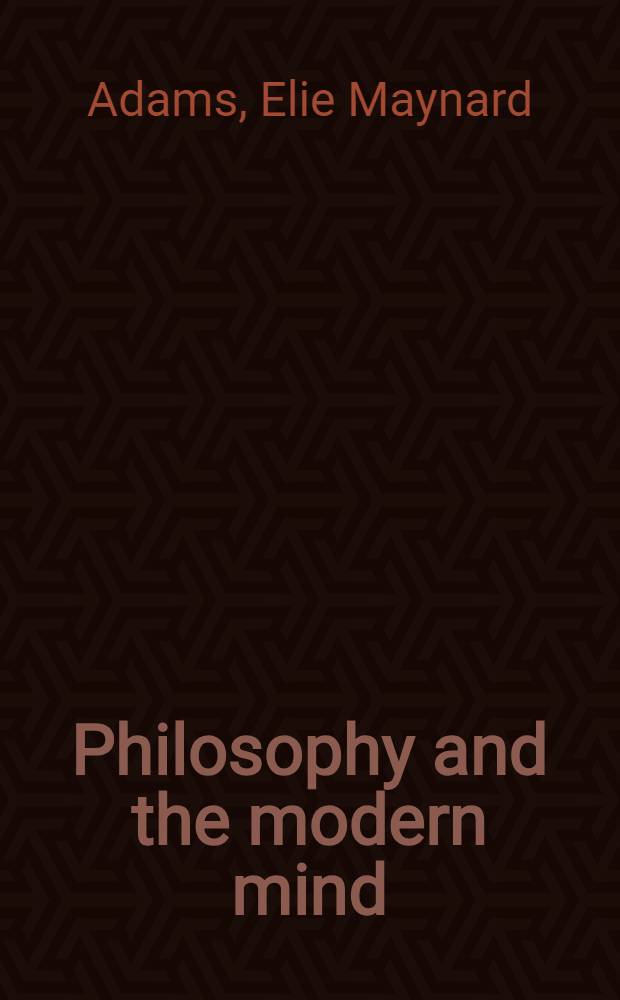 Philosophy and the modern mind : aphilosophical critique of modern Western civilization