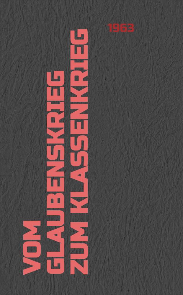 Vom Glaubenskrieg zum Klassenkrieg : Der Kriegszweck im Spiegel der Geschichtsphilosophie