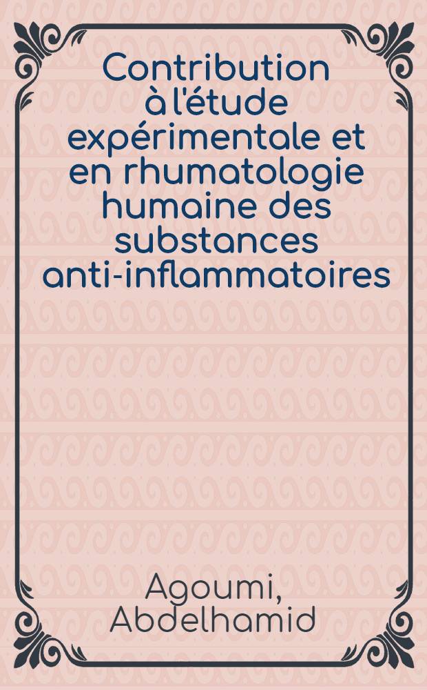 Contribution &agrave; l'&eacute;tude exp&eacute;rimentale et en rhumatologie humaine des substances anti-inflammatoires