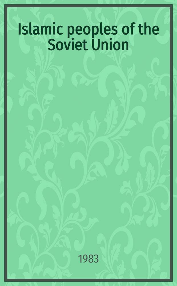 Islamic peoples of the Soviet Union : (with an app. on the non-Muslim Turkic peoples of the Soviet Union)