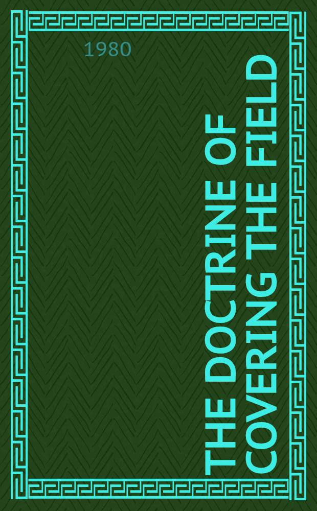 The doctrine of covering the field (and other constitutional matters)