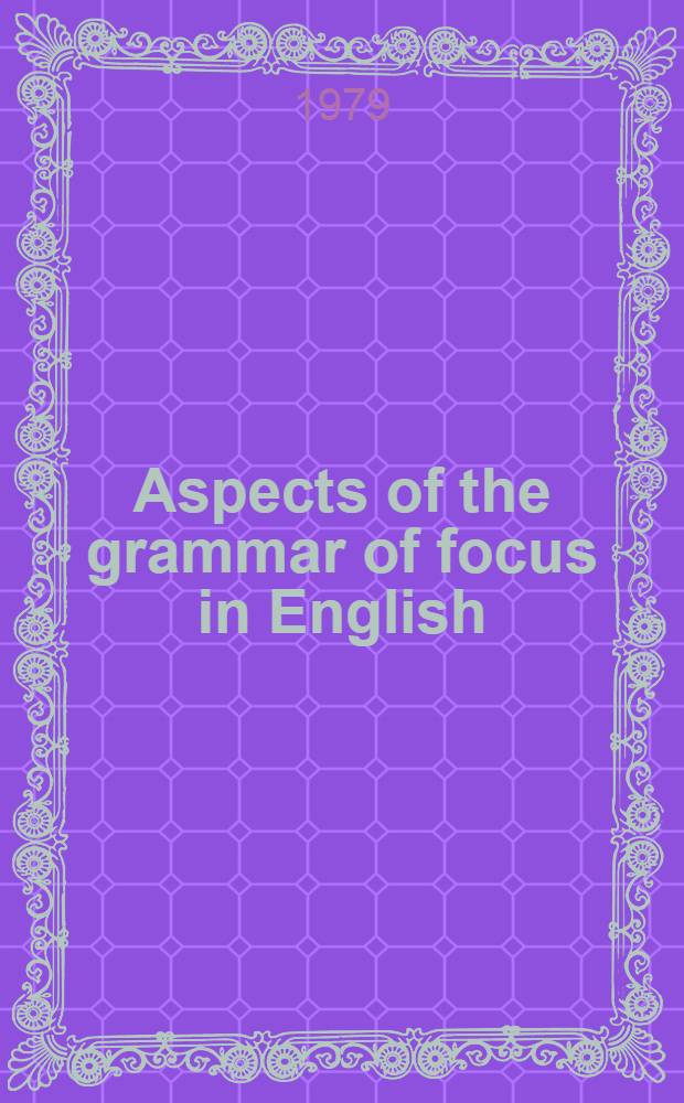 Aspects of the grammar of focus in English