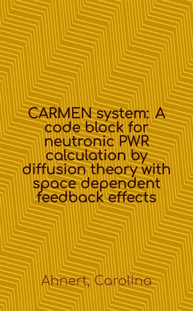 CARMEN system : A code block for neutronic PWR calculation by diffusion theory with space dependent feedback effects