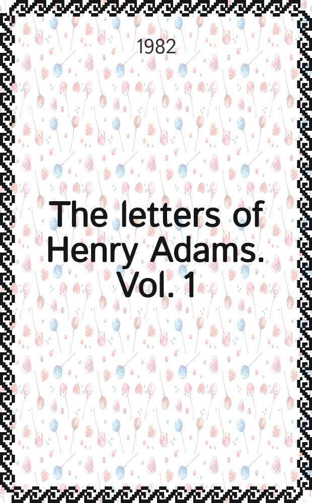 The letters of Henry Adams. Vol. 1 : 1858-1868