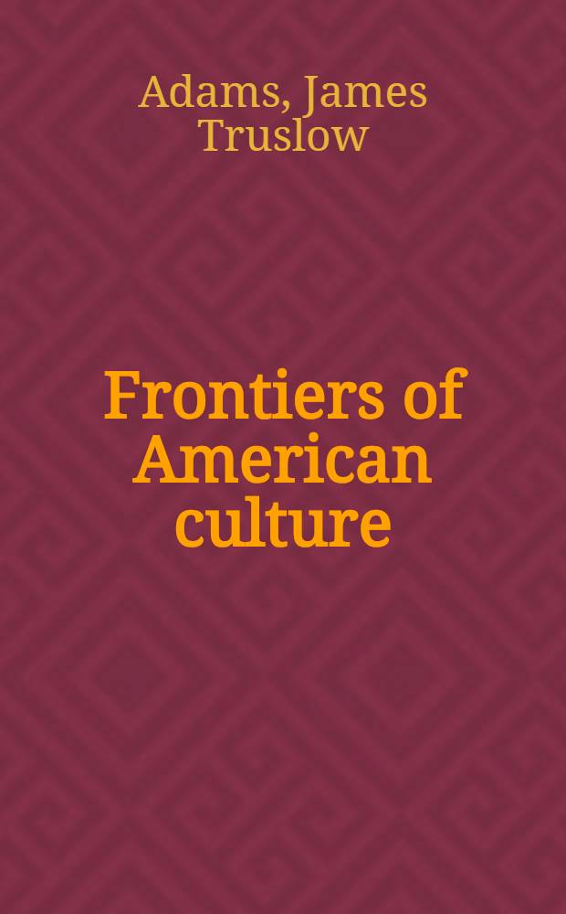 Frontiers of American culture : a study of adult education in a democracy