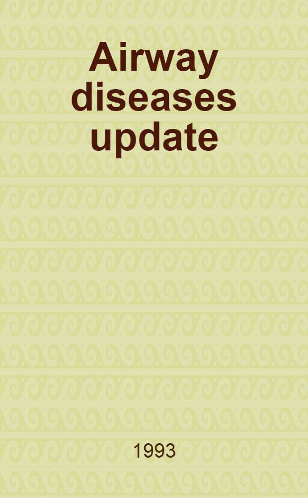 Airway diseases update : From the Airway diseases update symp., June 1993
