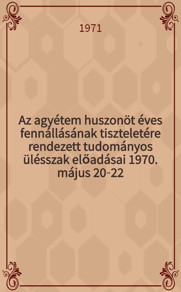 [Az agyétem huszonöt éves fennállásának tiszteletére rendezett tudományos ülésszak előadásai 1970. május 20-22] : Сокращенные доклады 20-22 мая 1970 г. T. 2