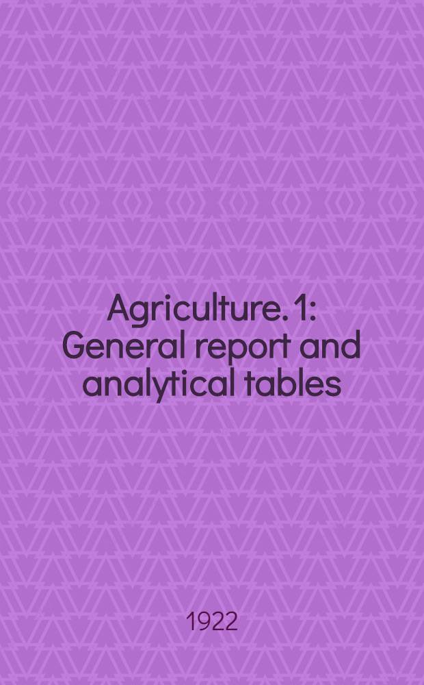 Agriculture. 1 : General report and analytical tables