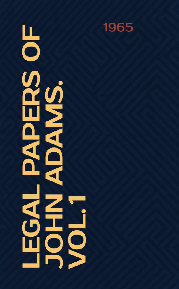 Legal papers of John Adams. Vol. 1 : Introduction ; Cases 1-30