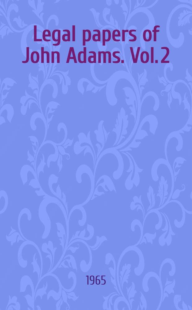 Legal papers of John Adams. Vol. 2 : Cases 31-62