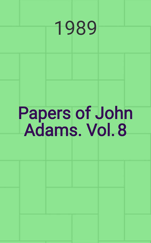 Papers of John Adams. Vol. 8 : March 1779 - February 1780