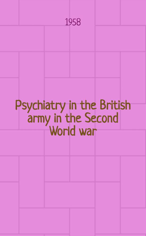 Psychiatry in the British army in the Second World war