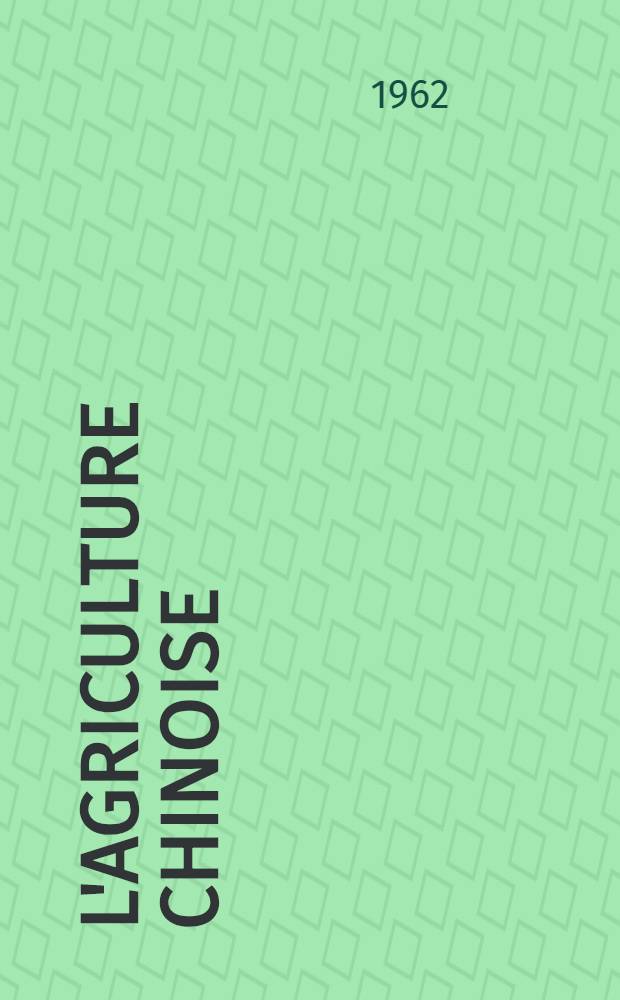 L'Agriculture chinoise (1949-1960). 3 : La production agricole