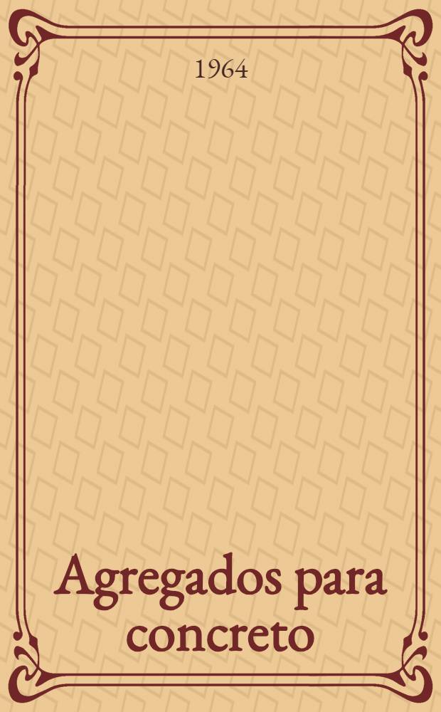 Agregados para concreto : manual para ensayos en al campo