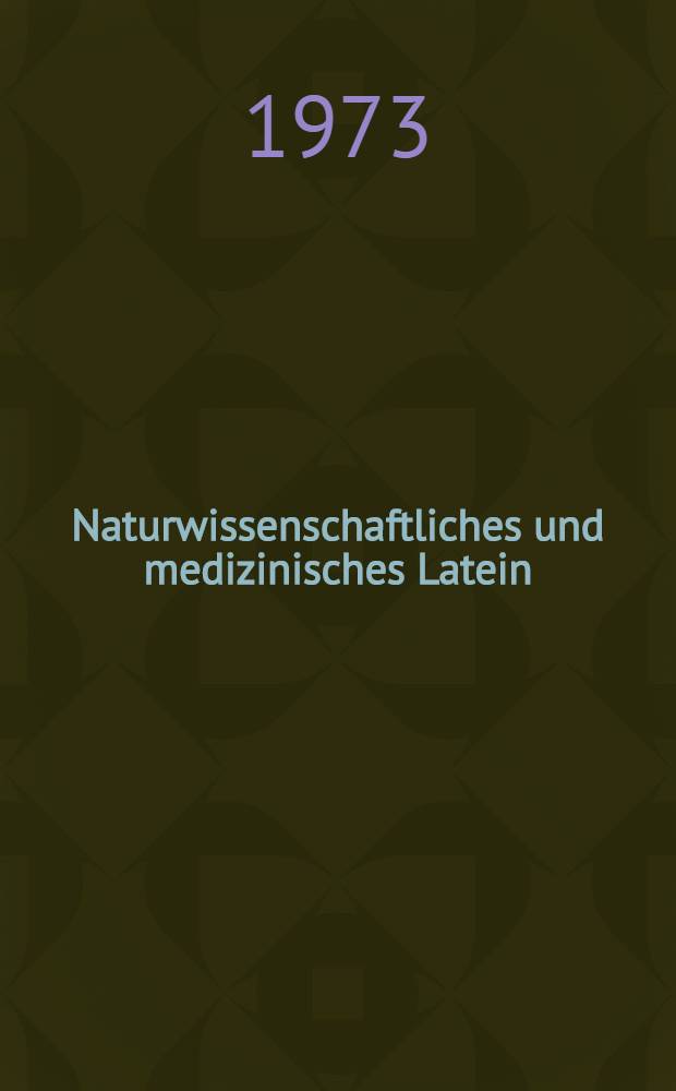 Naturwissenschaftliches und medizinisches Latein
