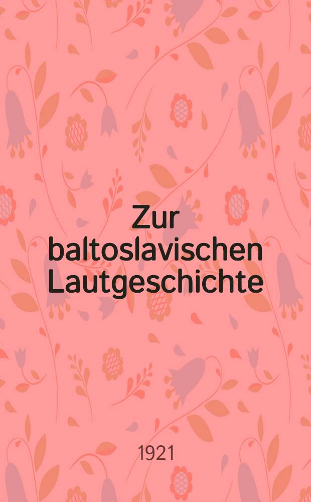 Zur baltoslavischen Lautgeschichte