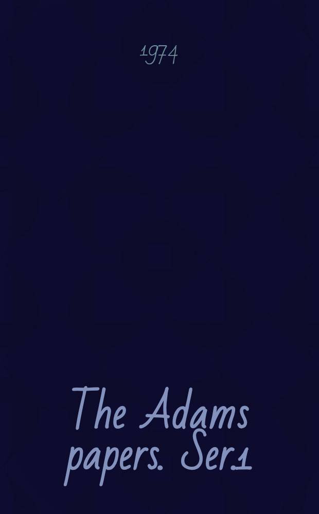 The Adams papers. [Ser.1 : Diaries