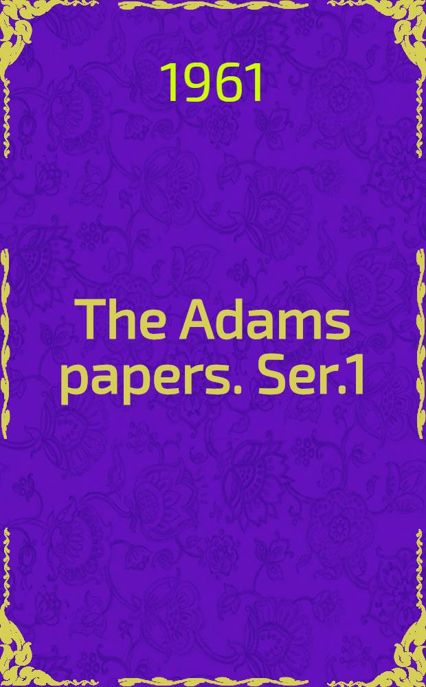 The Adams papers. [Ser.1 : Diaries