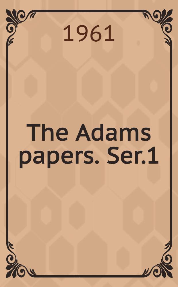 The Adams papers. [Ser.1 : Diaries