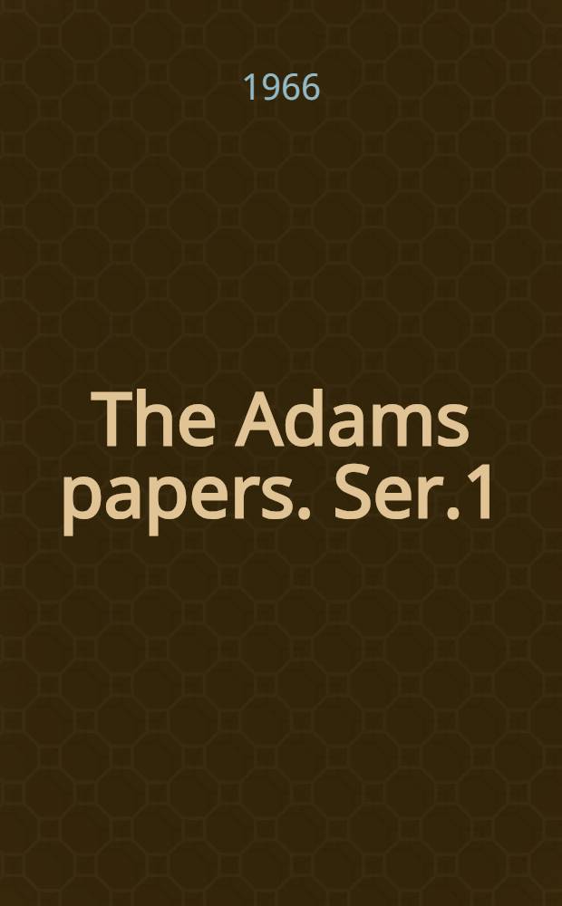 The Adams papers. [Ser.1 : Diaries