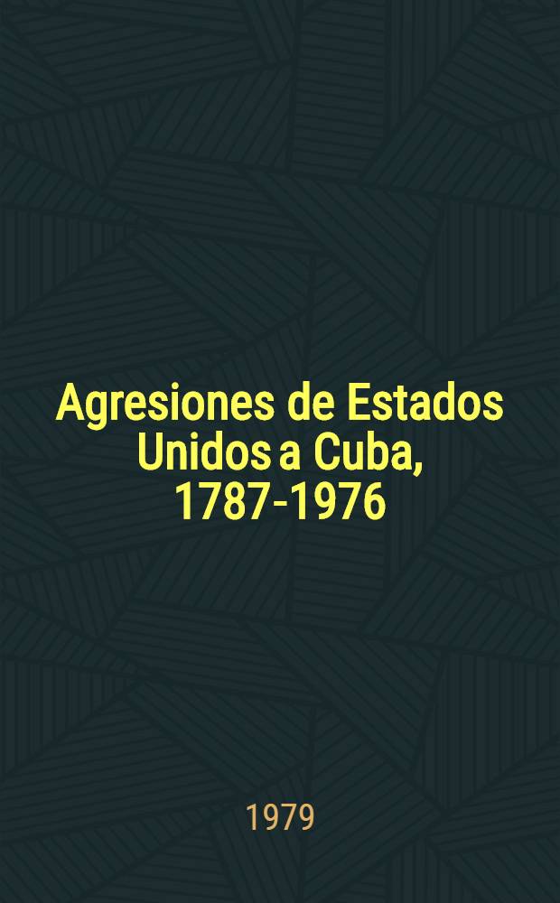 Agresiones de Estados Unidos a Cuba, 1787-1976