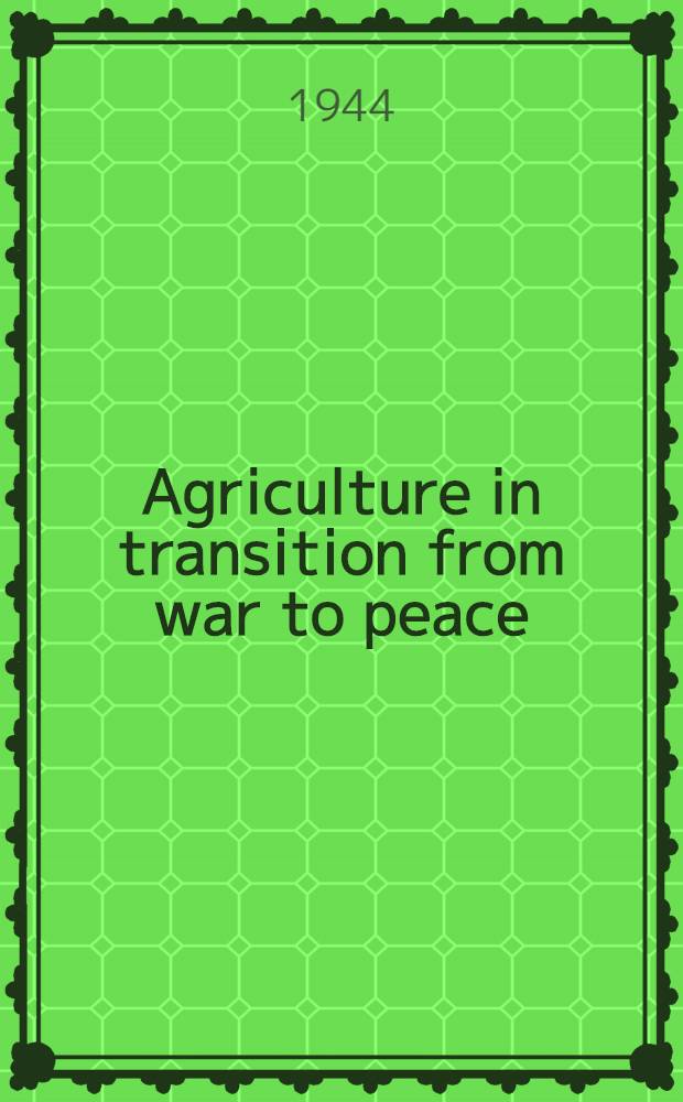 Agriculture in transition from war to peace : papers and proceedings of the 17th Annual conference of the Western farm economics association held at Los Gatos, California, June 27-29, 1944