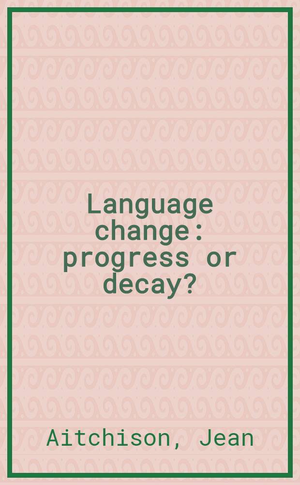 Language change : progress or decay?