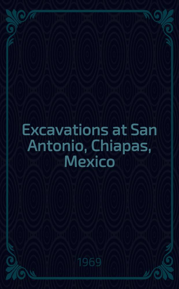 Excavations at San Antonio, Chiapas, Mexico