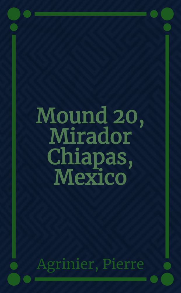 Mound 20, Mirador Chiapas, Mexico