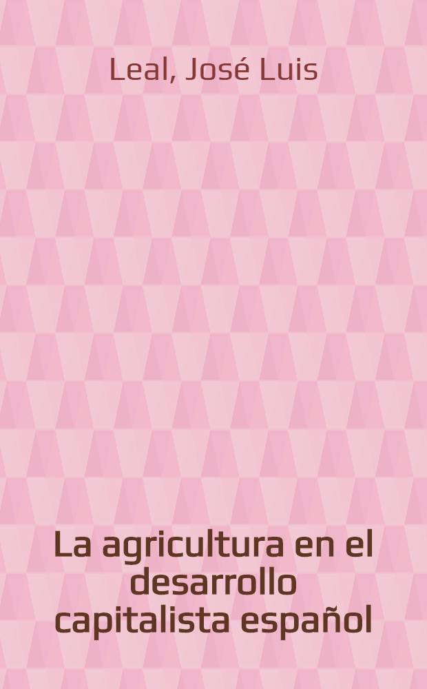 La agricultura en el desarrollo capitalista español (1940-1970)