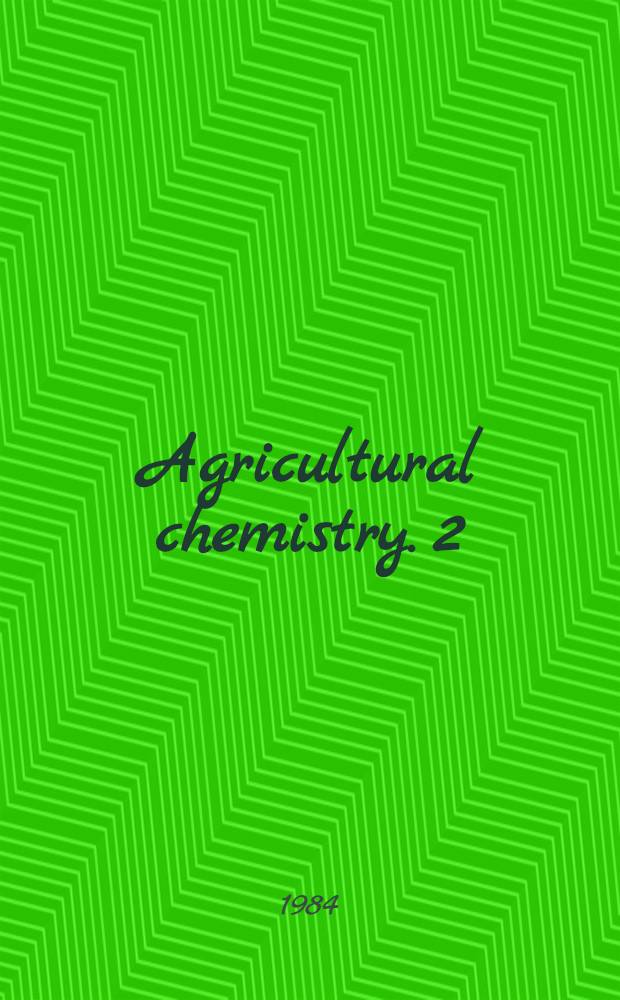 Agricultural chemistry. 2