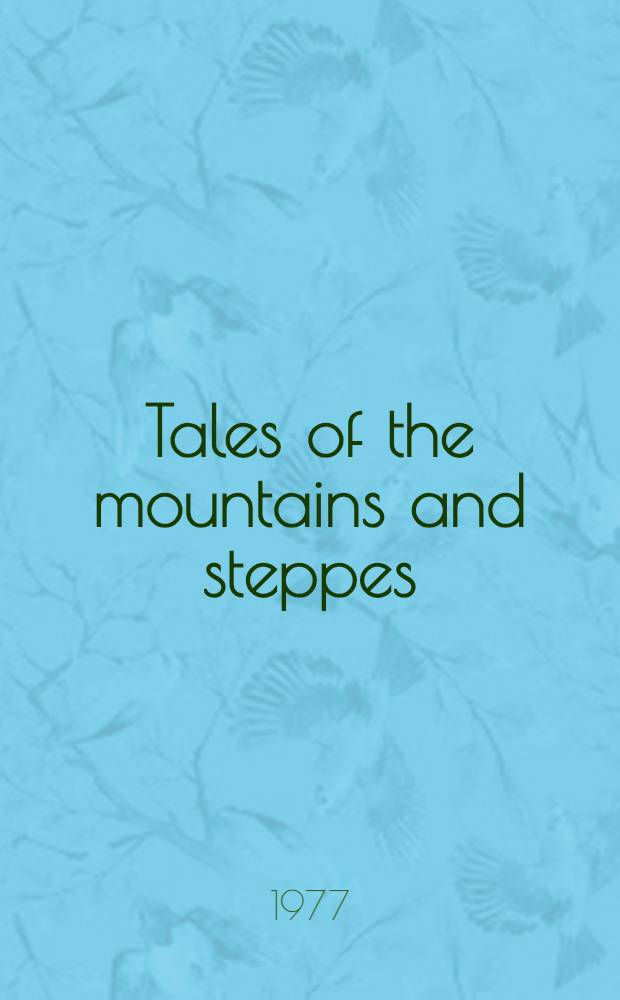 Tales of the mountains and steppes