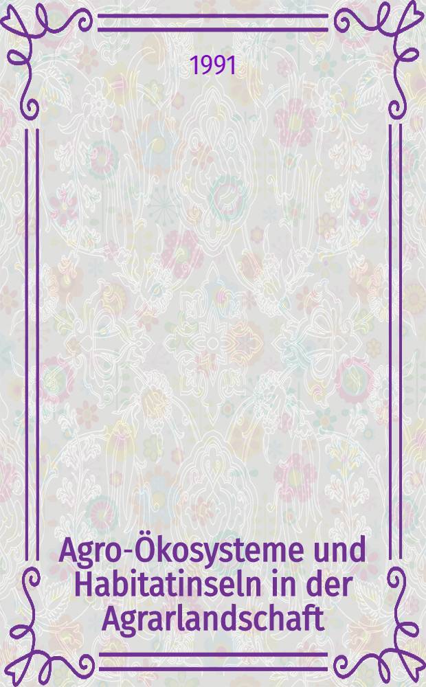 Agro-Ökosysteme und Habitatinseln in der Agrarlandschaft