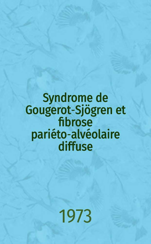 Syndrome de Gougerot-Sjögren et fibrose pariéto-alvéolaire diffuse : à propos de 4 observations