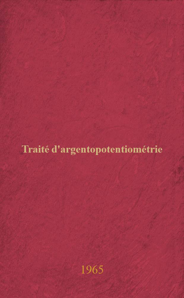 Traité d'argentopotentiométrie : théorie et pratique du dosage des halogénures thèse ... T. 1 : Étude théorique