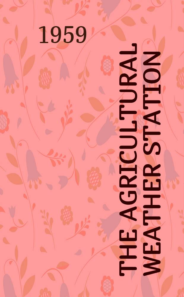 The Agricultural weather station : Its instruments, observations, and site requirements