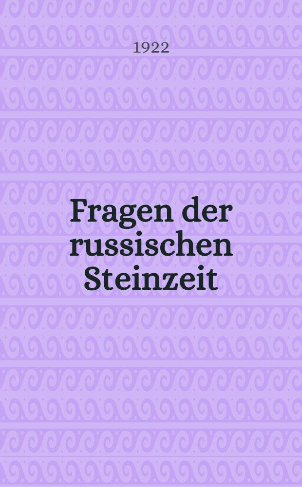 Fragen der russischen Steinzeit
